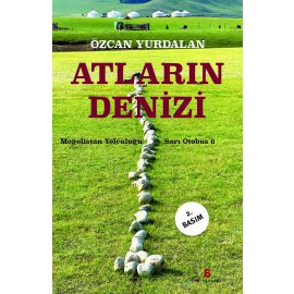 Atların Denizi - Moğolistan Yolculuğu